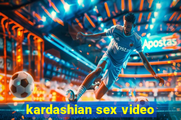 kardashian sex video